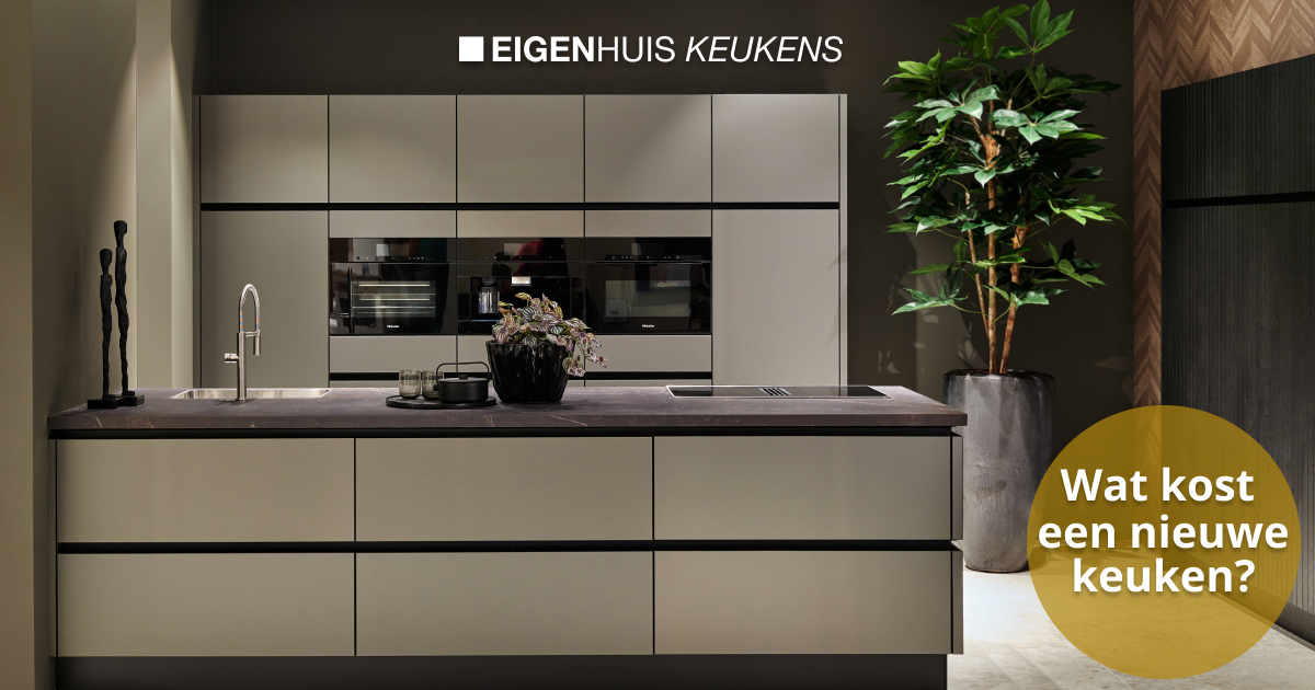 Wat kost een nieuwe keuken? Eigenhuis Keukens