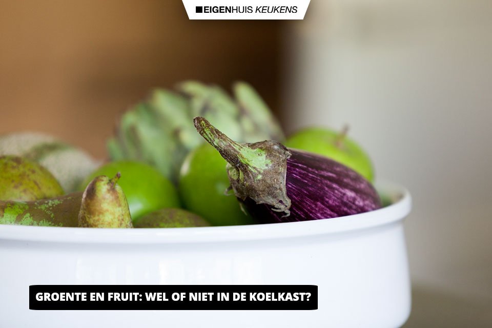 Groente en fruit bewaren in de koelkast | Eigenhuis Keukens