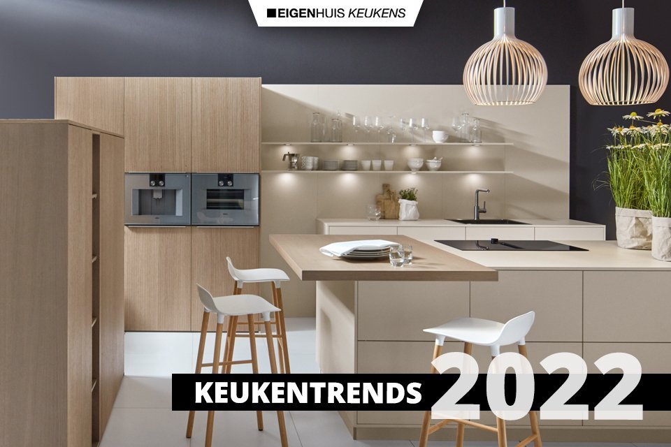 Keukentrends 2022 | Eigenhuis Keukens