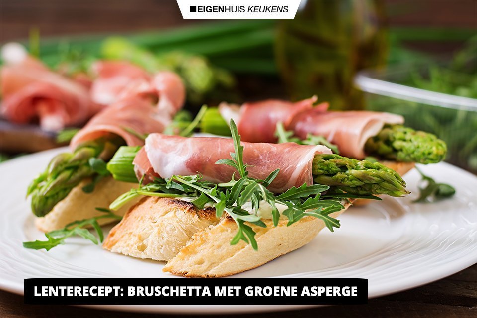 Lenterecept van Eigenhuis Keukens: Bruschetta met groene asperges